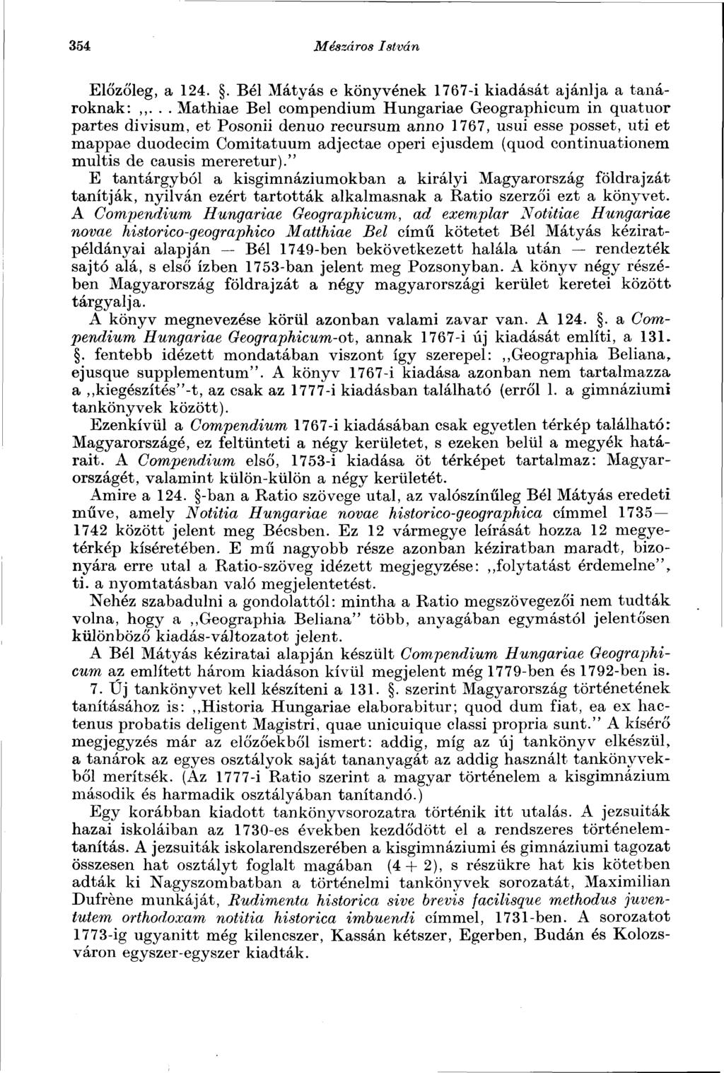 354 Mészáros István Előzőleg, a 124.. Bél Mátyás e könyvének 1767-i kiadását ajánlja a tanároknak:,,.