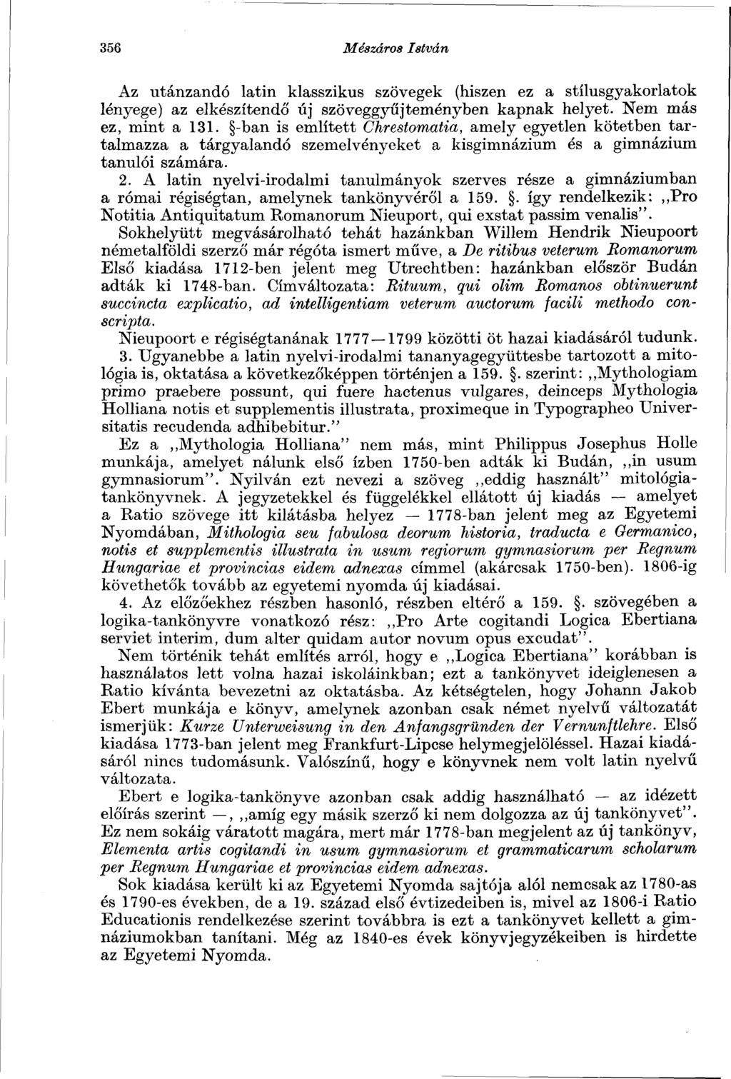 356 Mészáros István Az utánzandó latin klasszikus szövegek (hiszen ez a stílusgyakorlatok lényege) az elkészítendő új szöveggyűjteményben kapnak helyet. Nem más ez, mint a 131.