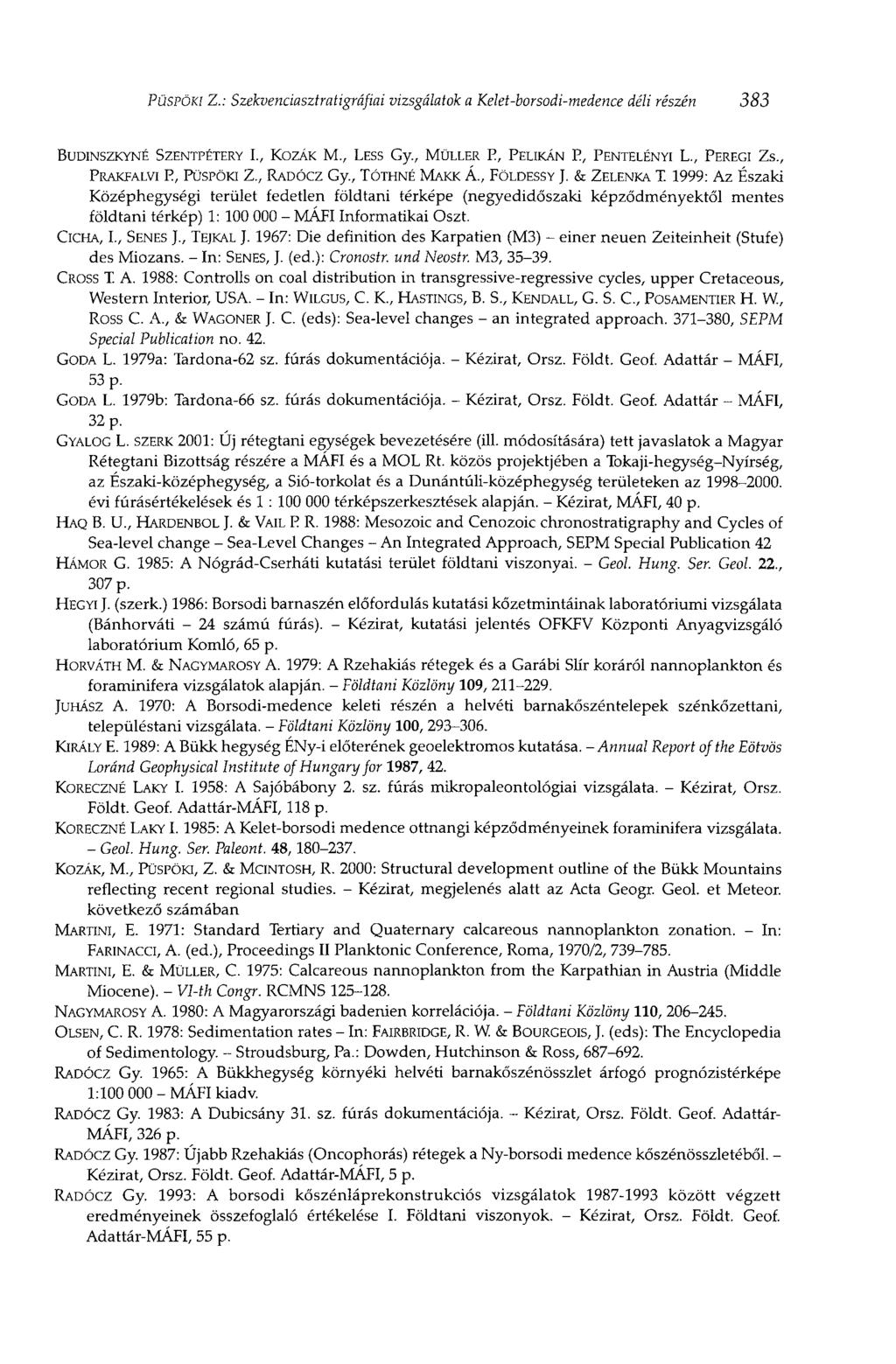 PÜSPÖKI Z.: Szekvenciasztratigráfiai vizsgálatok a Kelet-borsodi-medence déli részén 383 BUDINSZKYNÉ SZENTPÉTERY I., KOZÁK M, LESS Gy., MÜLLER P, PELIKÁN E, FENTELÉNYI L., PEREGI ZS.