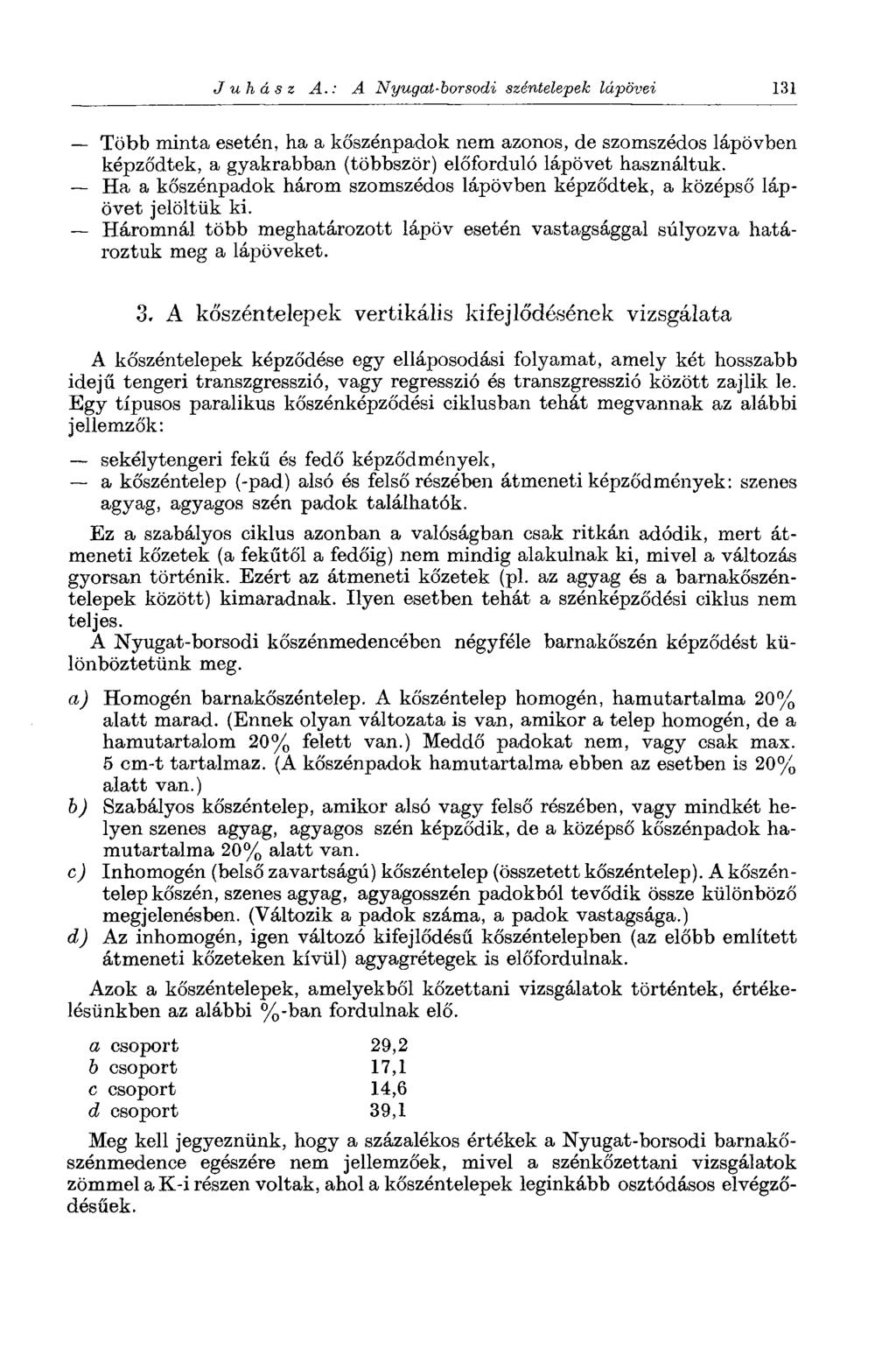 Juhász A.: A Nyugat-borsodi széntelepek lápövei 131 Több minta esetén, ha a kőszénpadok nem azonos, de szomszédos lápövben képződtek, a gyakrabban (többször) előforduló lápövet használtuk.