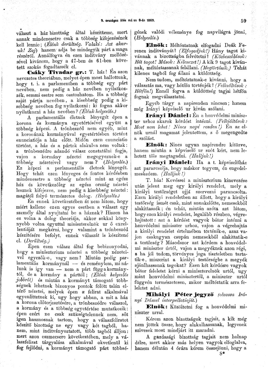 9. országos ülés má us 8-án 1869. 59 választ a ház bizottság által készíttesse, mert annak mindenesetre csak a többség kifejezésének kell lennie; (Élénk derültség. Valaki: Azt akaruk!