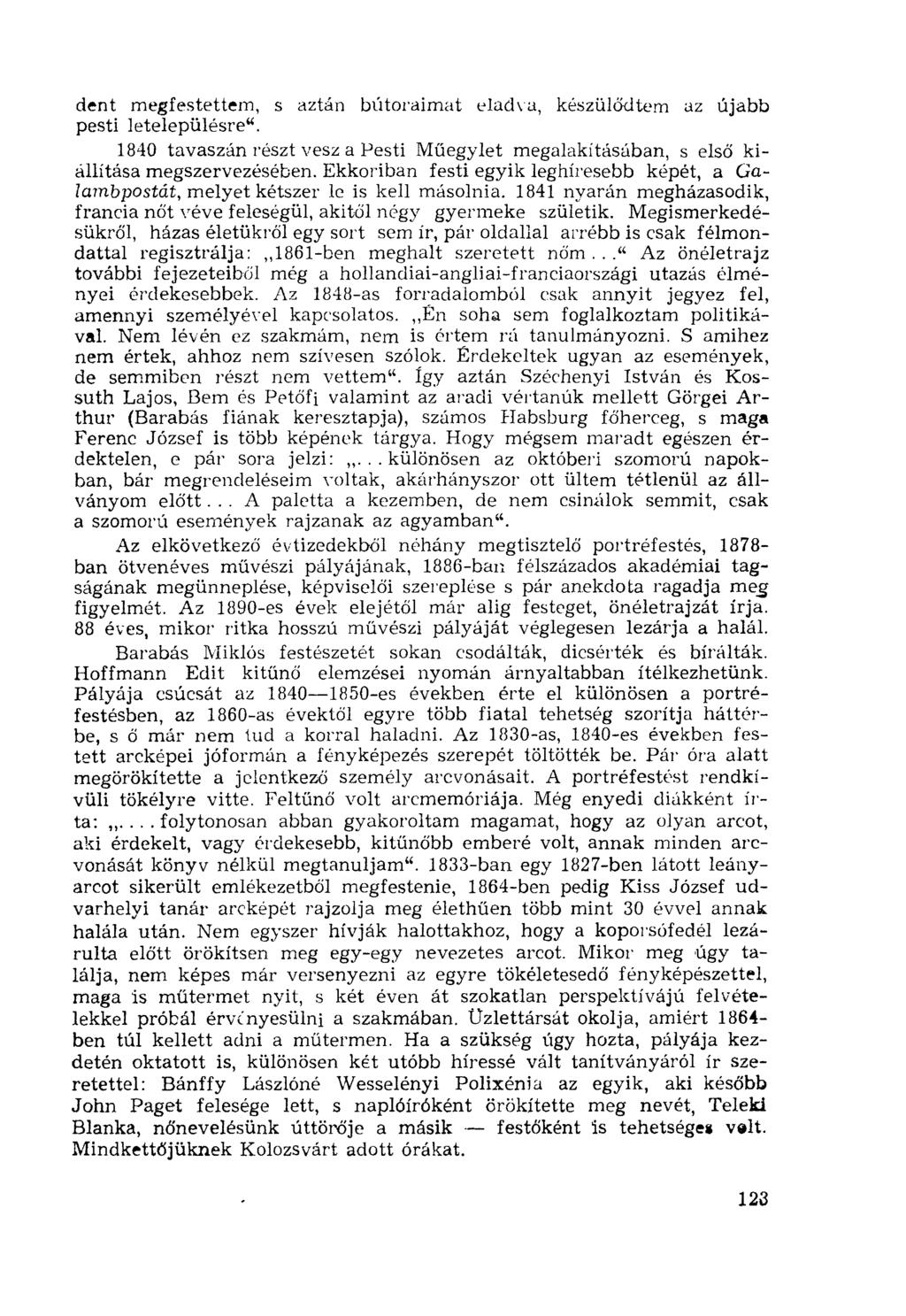 dent megfestettem, s aztán bútoraimat eladva, készülődtem az újabb pesti letelepülésre". 1840 tavaszán részt vesz a Pesti Műegylet megalakításában, s első kiállítása megszervezésében.