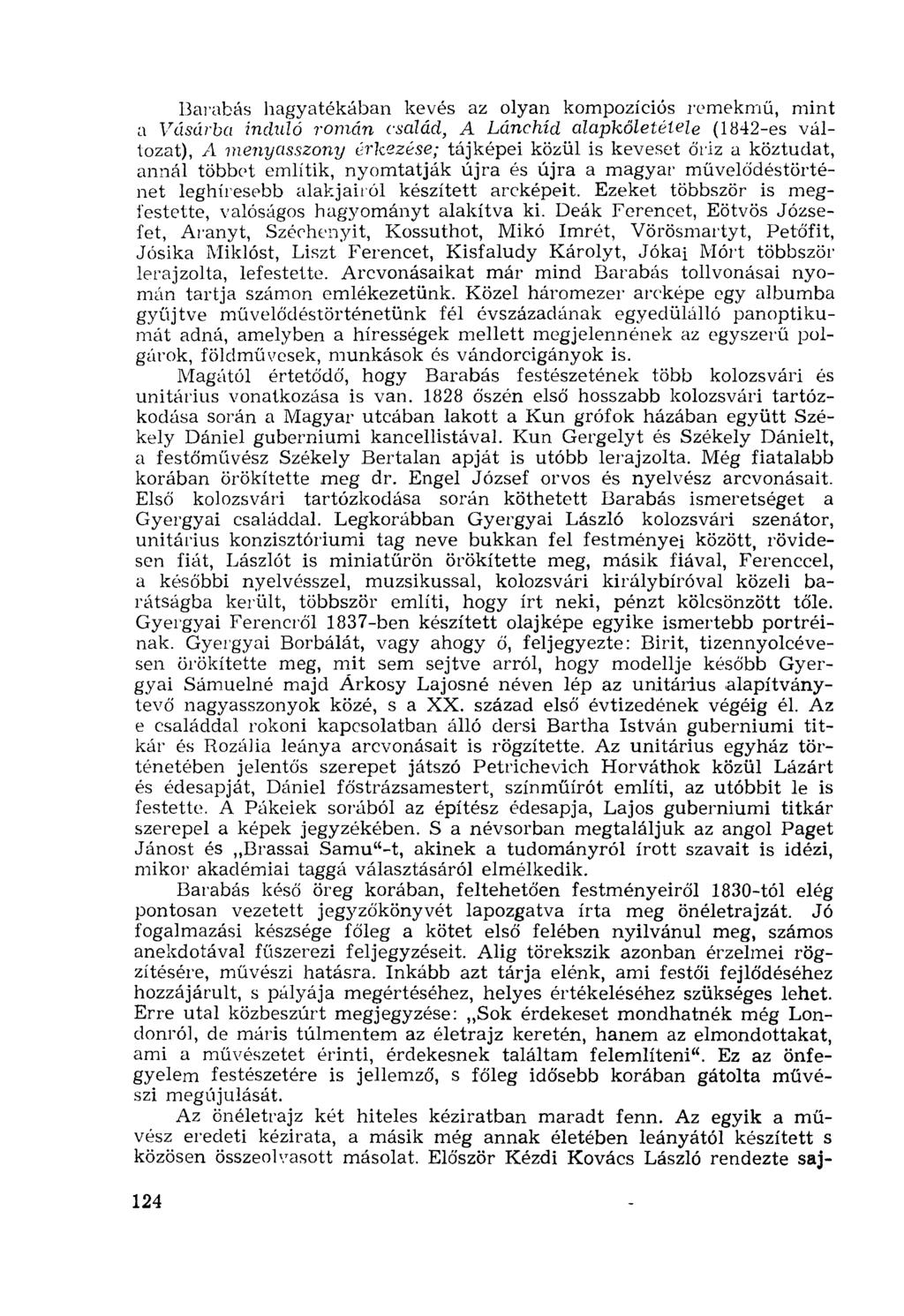Barabás hagyatékában kevés az olyan kompozíciós remekmű, mint a Vásárba induló román család, A Lánchíd alapkőletétele (1842-es változat), A menyasszony érkezése; tájképei közül is keveset őriz a