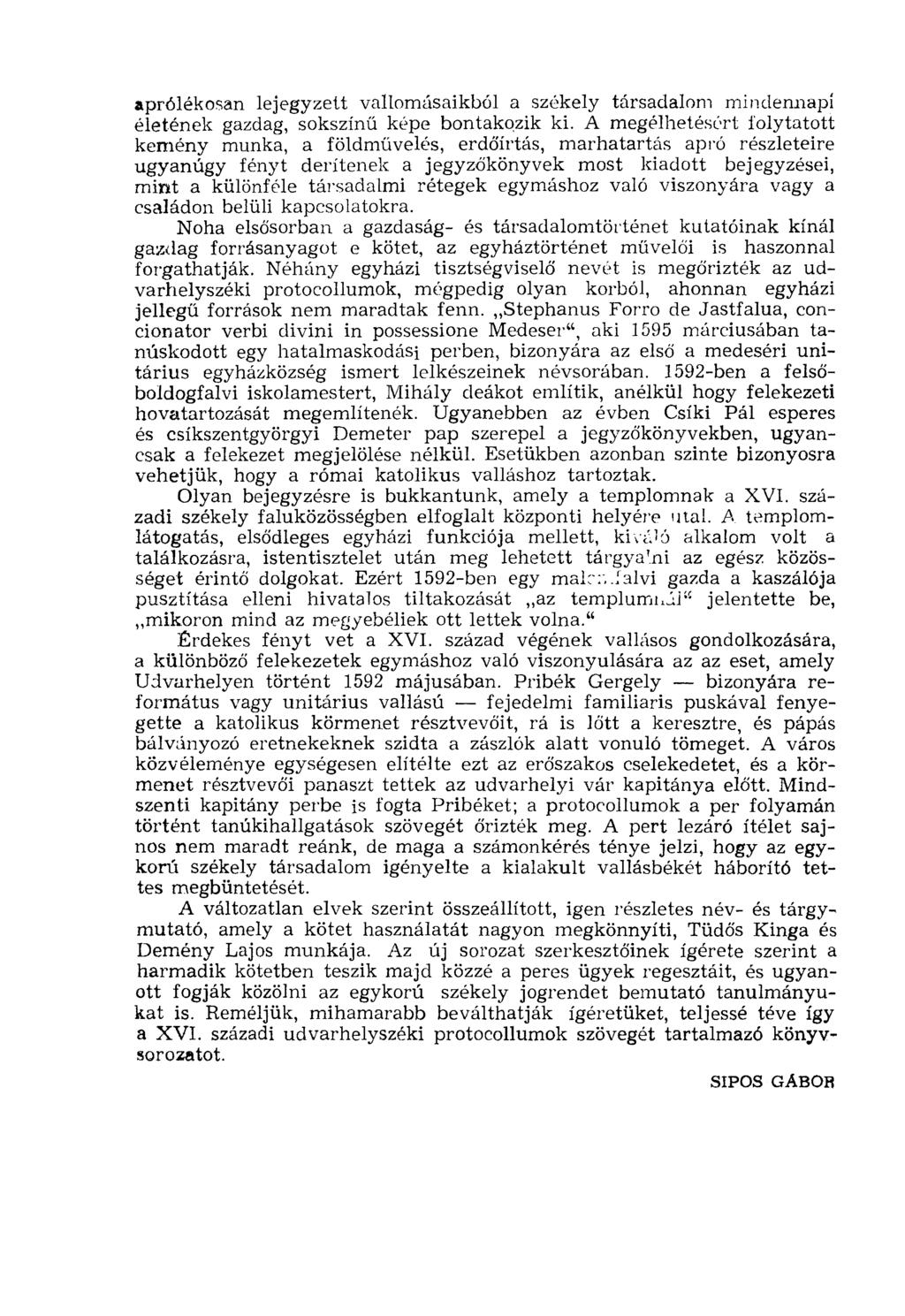 aprólékosan lejegyzett vallomásaikból a székely társadalom mindennapi életének gazdag, sokszínű képe bontakozik ki.