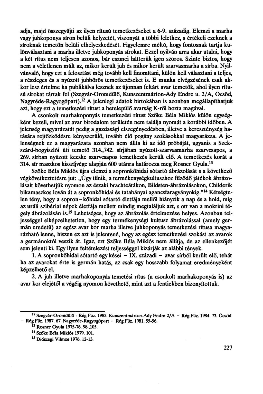 adja, majd összegyűjti az ilyen rítusú temetkezéseket a 6-9. századig.