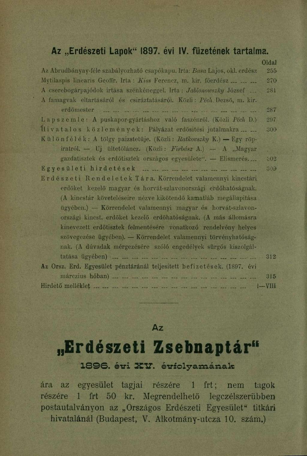 Az Erdészeti Lapok" 1897. évi IV. füzetének tartalma. Oldal Az Abrudbányay-féle szabályozható csapókapu. Irta: Basa Lajos, oki. erdész 255 Mytilaspis lineáris GeofTr. Irta : Kiss Ferencz, m. kir.