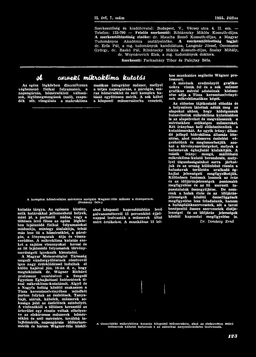 vizsgálata a makroklíma kutatás tárgya. Az egészen kicsiny, szűk határokkal jellemezhető helyek, mint pl.