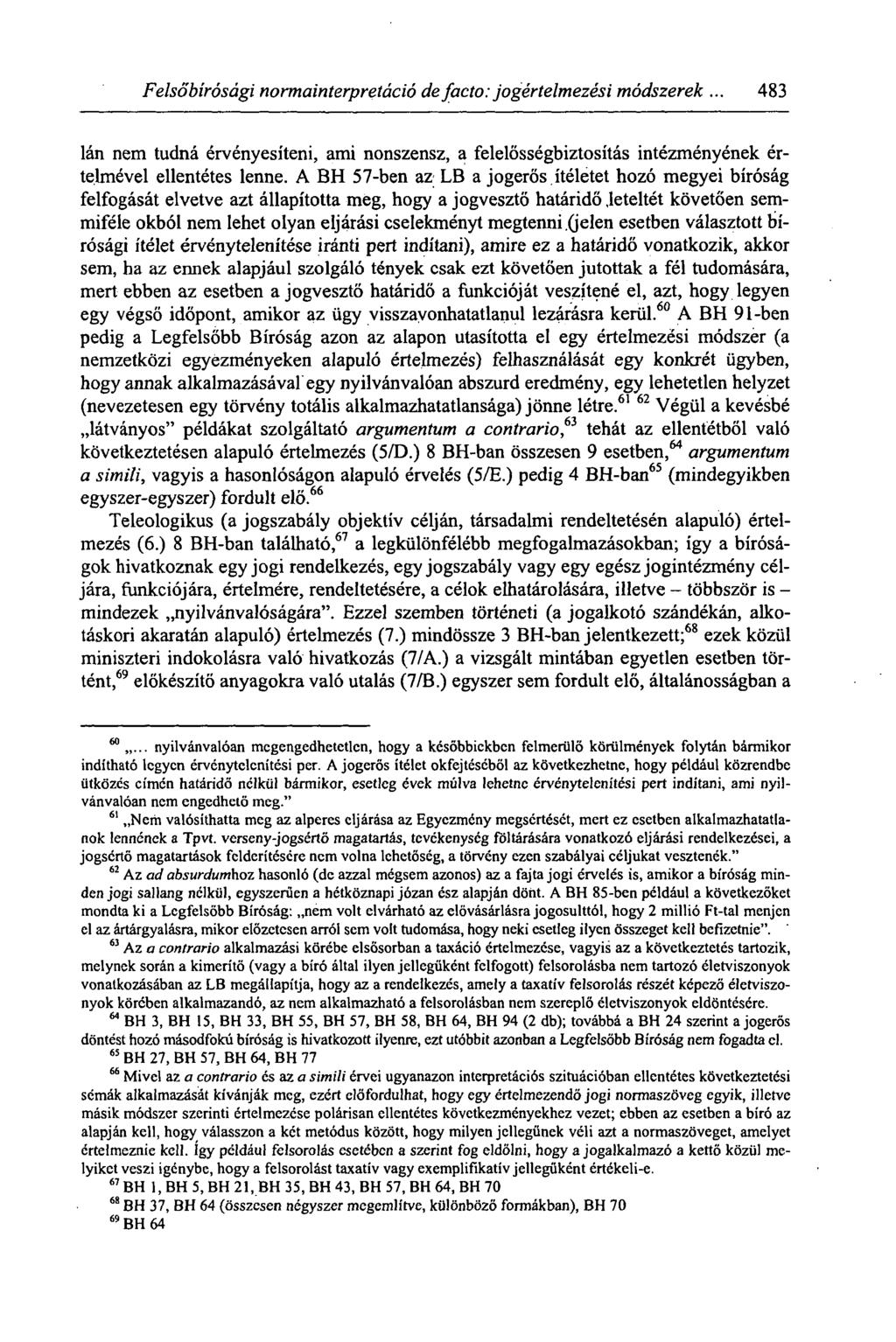 Felsőbírósági normainterpretáció de facto: jogértelmezési módszerek... 483 Ián nem tudná érvényesíteni, ami nonszensz, a felelősségbiztosítás intézményének értelmével ellentétes lenne.