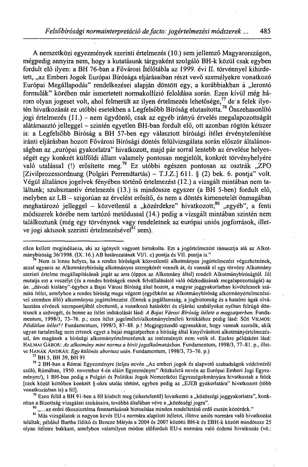 Felsőbírósági normainterpretáció de facto: jogértelmezési módszerek... 485 A nemzetközi egyezmények szerinti értelmezés (10.
