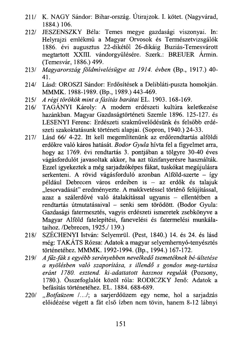 211/ K. NAGY Sándor: Bihar-ország. Útirajzok. I. kötet. (Nagyvárad, 1884.) 106. 212/ JESZENSZKY Béla: Temes megye gazdasági viszonyai.