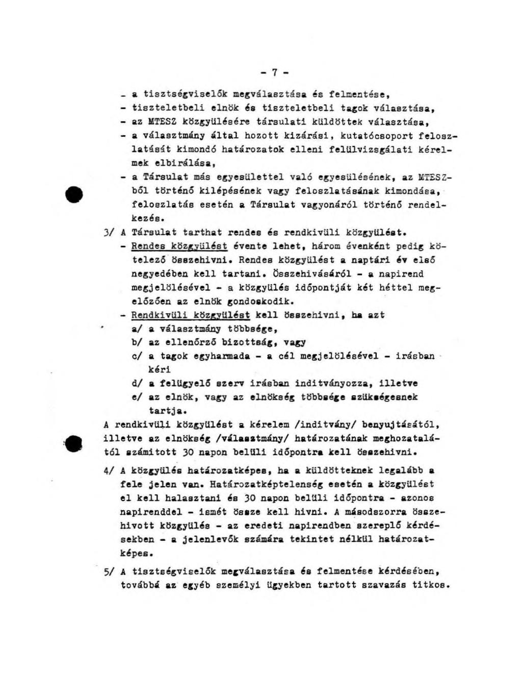 - 7 - _ a tisztségviselők megválasztása és felmentése, - tiszteletbeli elnök és tiszteletbeli tagok választása, - az MTESZ közgyűlésére társulati küldöttek választása, - a választmány által hozott