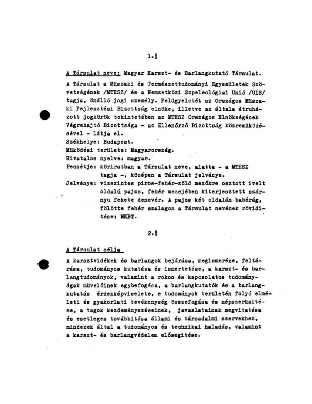 A Társulat neve; Magyar Karszt- és Barlangkutató Társulat.