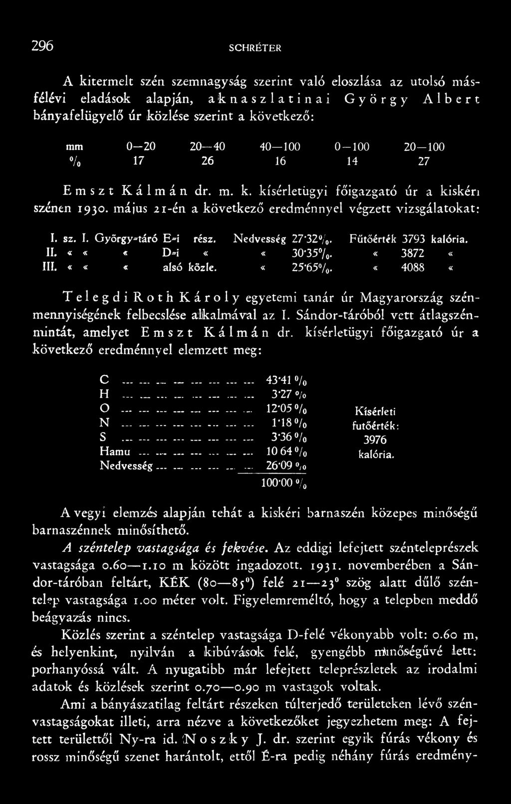 Nedvesség 27*32%. Fűtőérték 3793 kalória. II. «««Dri ««30*35 /0* «3872 «III. «««alsó közié.