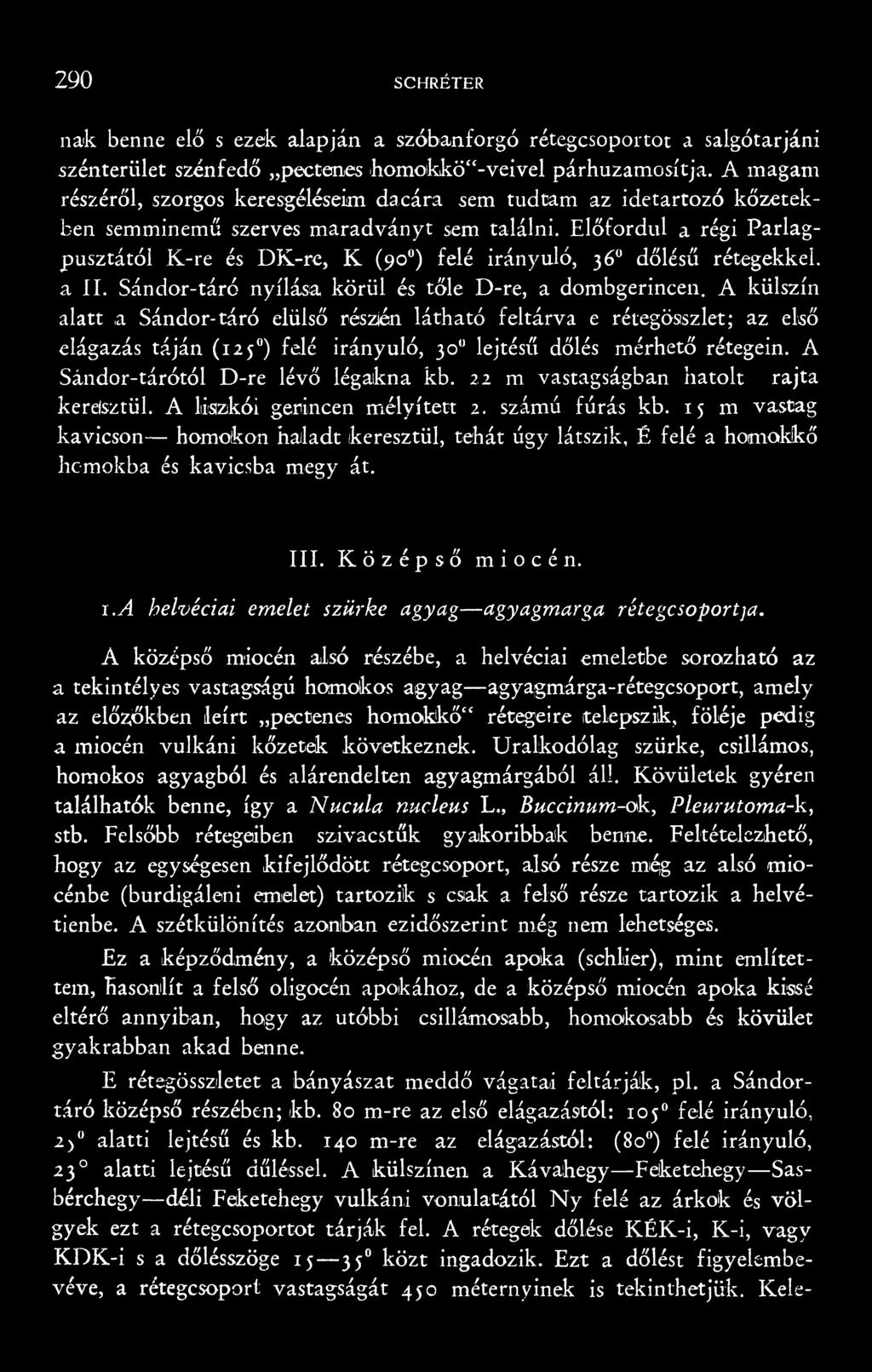 22 m vastagságban hatolt rajta kereteztük A liszkói gerincen mélyített 2. számú fúrás kb.