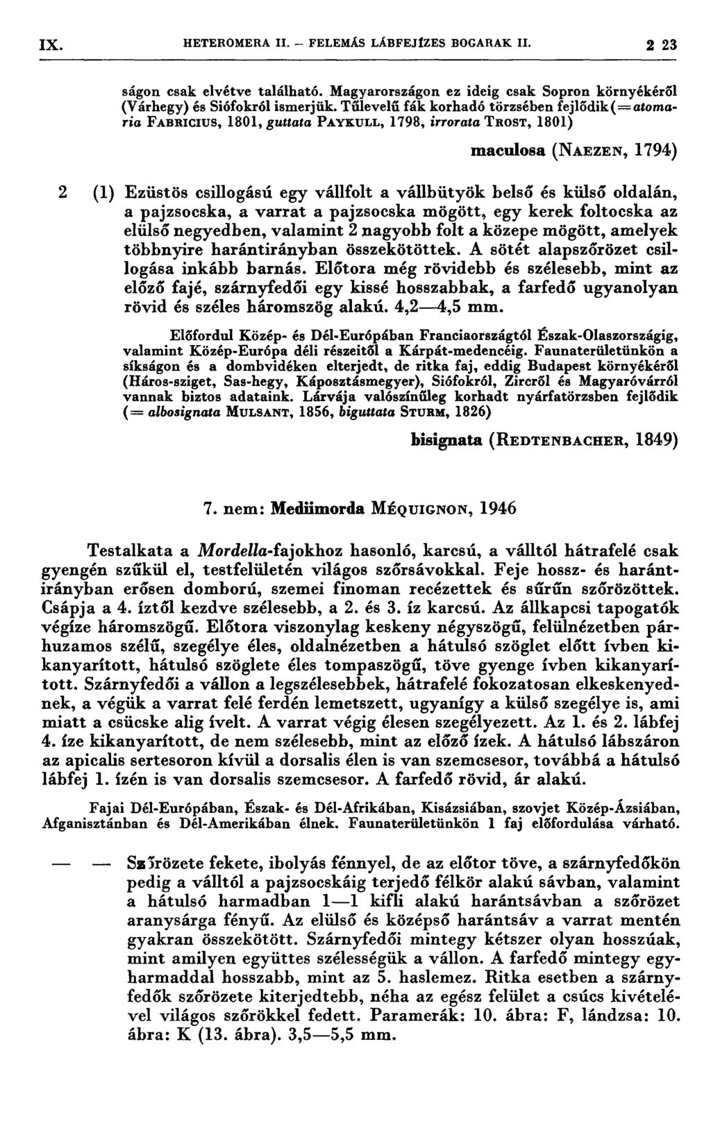 IX HETEROMERA II. -- FELEMÁS LÁBFEJIZES BOGARAK II. 2 23, 77 77 7 77 7 7 77 J ságon csak elvétve található. Magyarországon ez ideig csak Sopron környékéről (Várhegy) és Siófokról ismerjük.