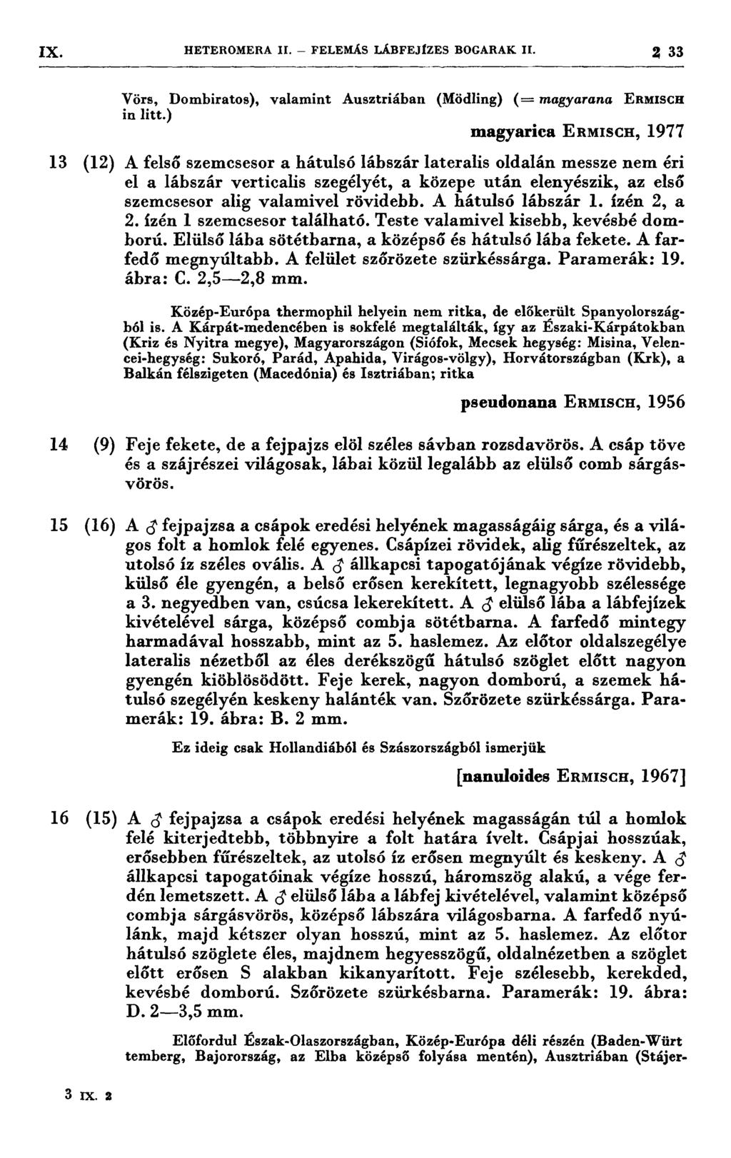 IX HETEROMERA II. - FELEMÁS LÁBFEJÍZES BOGARAK II. 2 33, 4 7 77 7 7 7-77777 7777 77 7 77 7 77 ı Vörs, Dombiratos), valamint Ausztriában (Mödling) (= magyarana ERMISCH in litt.