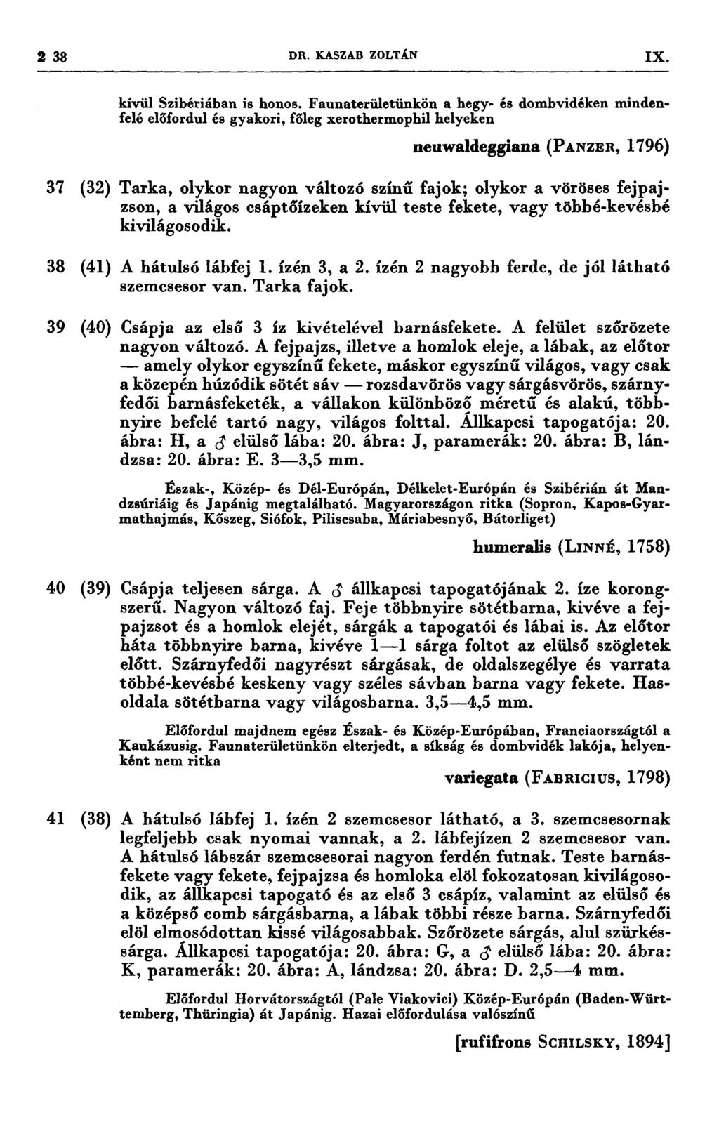 2 33 DR. KASZAB ZOLTÁN IX. 87 (32) 88 (41) 89 (40) 40 (89) 41 (88) Szibériában is honos.