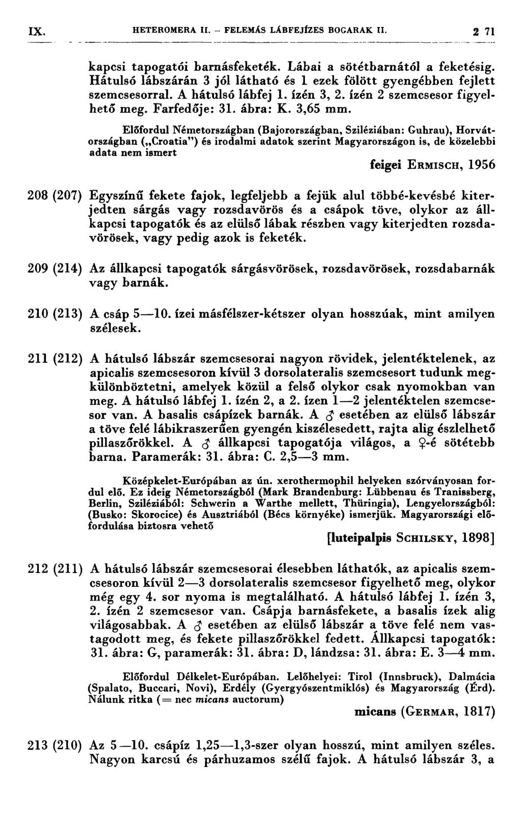 IX. HETEROMERA ıı. FELEMÁS LÁBFEJÍZES BOOARAK Il. 2 71 kapcsi tapogatói barnásfeketék. Lábai a sötétbarnától a feketésig.