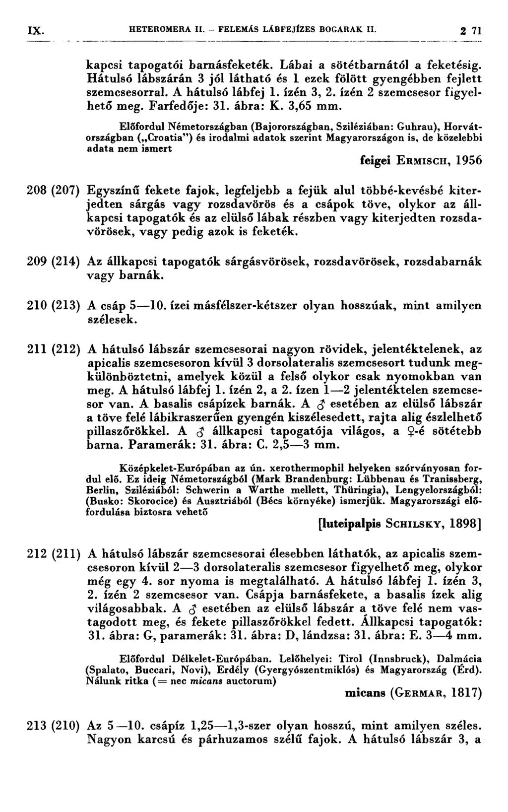 IX. HETEROMERA ıı. FELEMÁS LÁBFEJÍZES BOOARAK Il. 2 71 kapcsi tapogatói barnásfeketék. Lábai a sötétbarnától a feketésig.