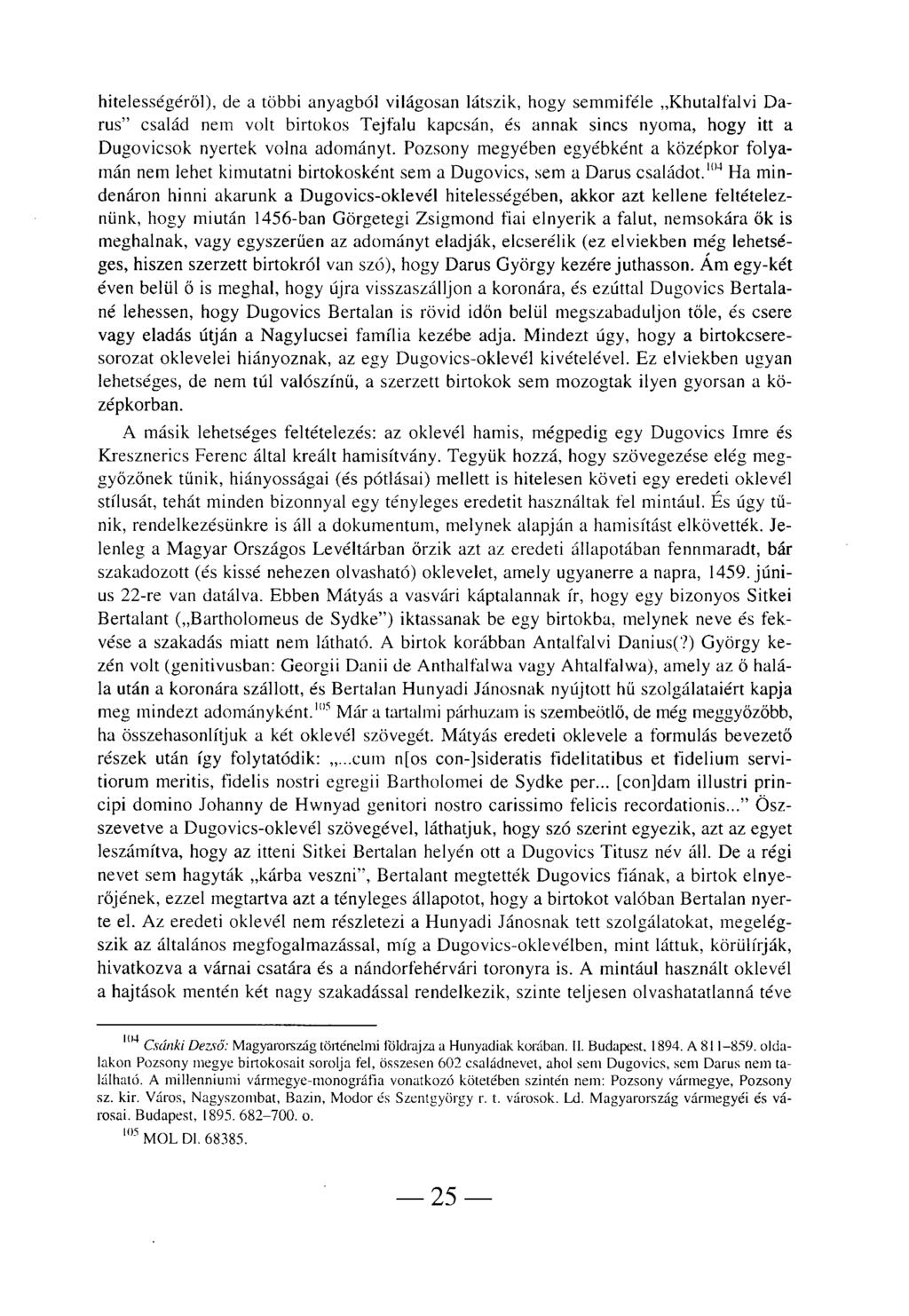 hitelességéről), de a többi anyagból világosan látszik, hogy semmitéle Khutalfálvi Darus" család nem volt birtokos Tejtálu kapcsán, és annak sincs nyoma, hogy itt a Dugovicsok nyertek volna adományt.