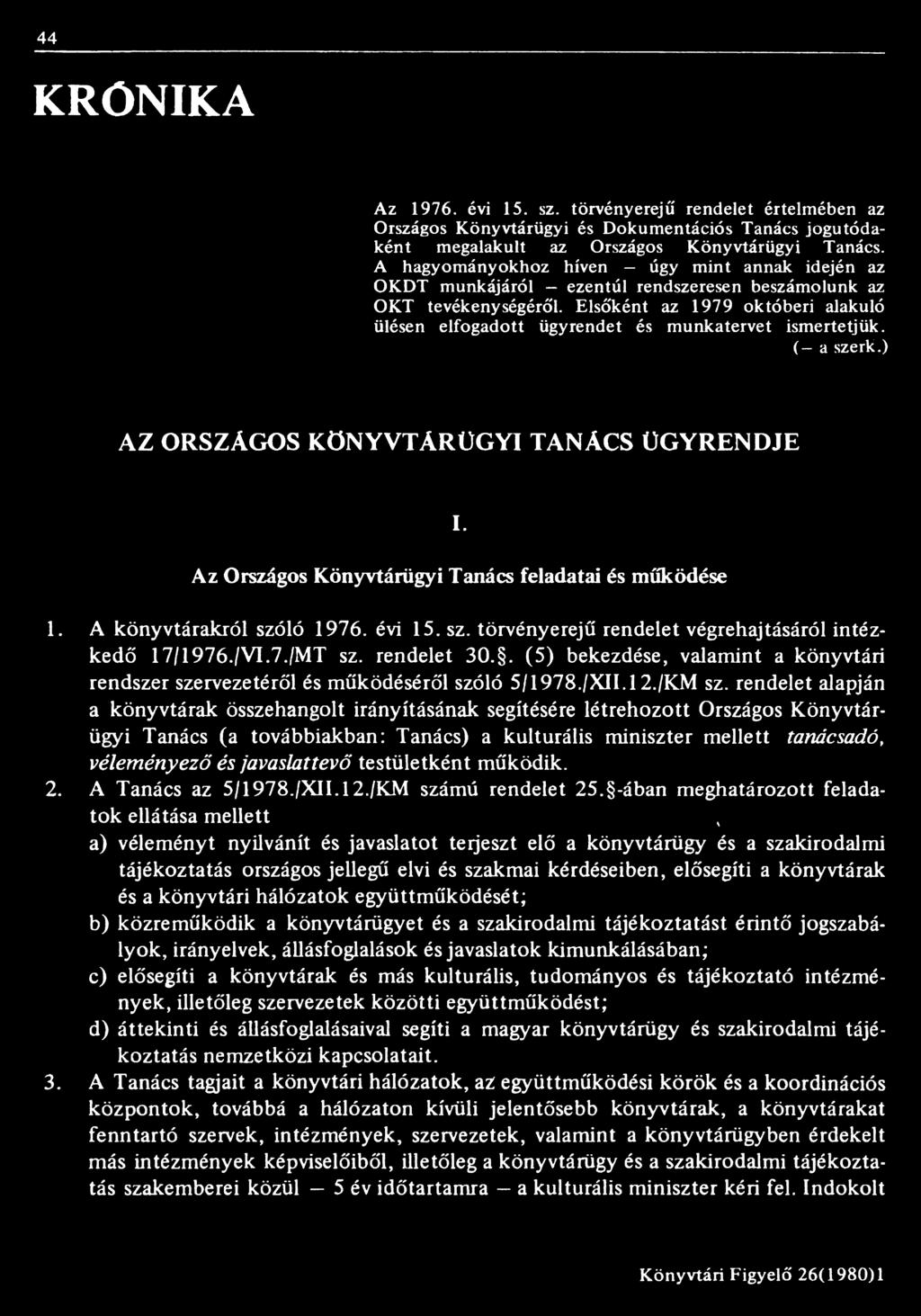 . (5) bekezdése, valamint a könyvtári rendszer szervezetéről és működéséről szóló 5/1978./XII.12./KM sz.