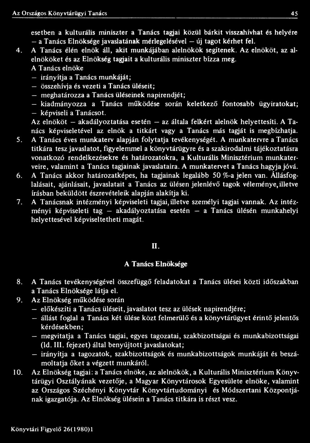 A Tanács éves munkaterv alapján folytatja tevékenységét.