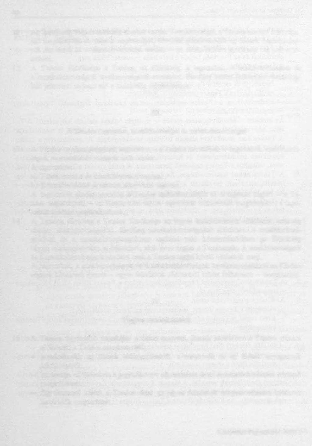 46 11. Az Elnökség üléseit szükség szerint tartja. Tevékenységét a Tanács elnöke irányítja, aki megállapítja az ülések napirendjét, továbbá gondoskodik az ülések összehívásáról.