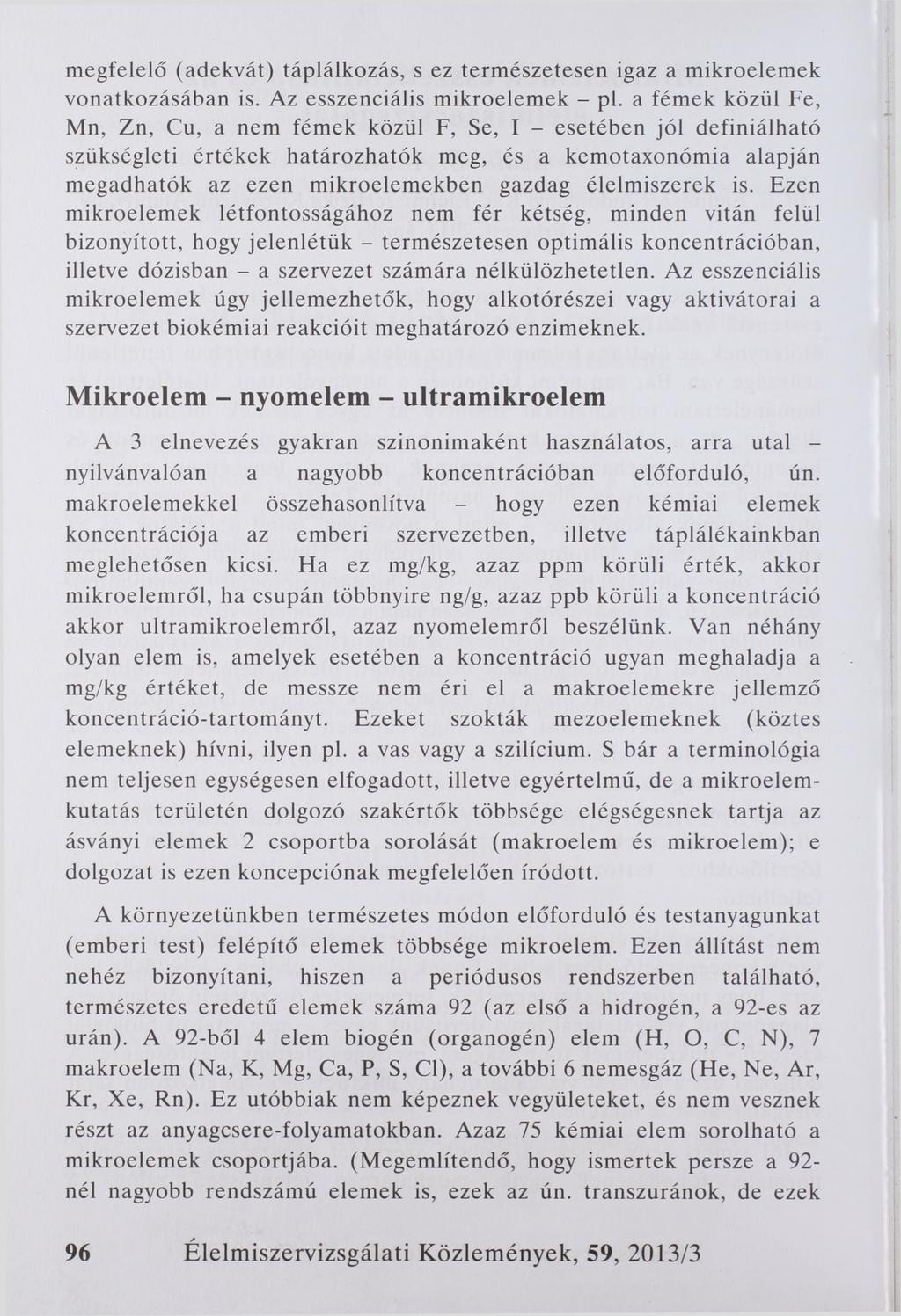 megfelelő (adekvát) táplálkozás, s ez természetesen igaz a mikroelemek vonatkozásában is. Az esszenciális mikroelemek - pl.