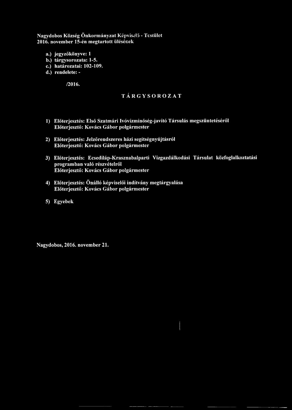 ) határozatai: 102-109. d. ) rendelete: - /2016.