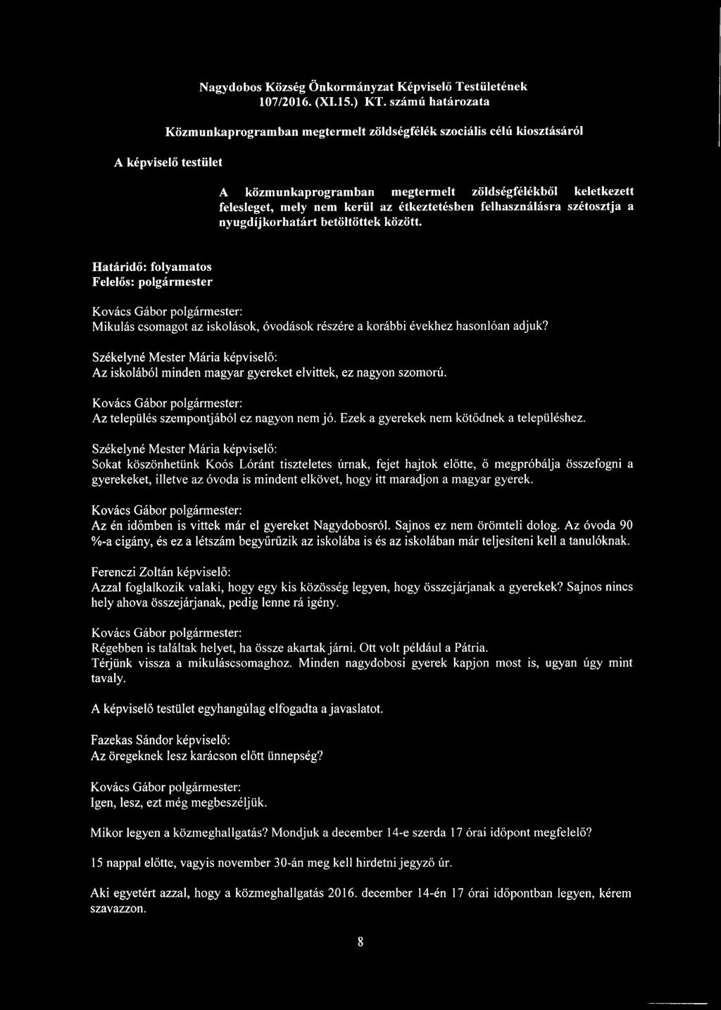étkeztetésben felhasználásra szétosztja a nyugdíjkorhatárt betöltötték között.