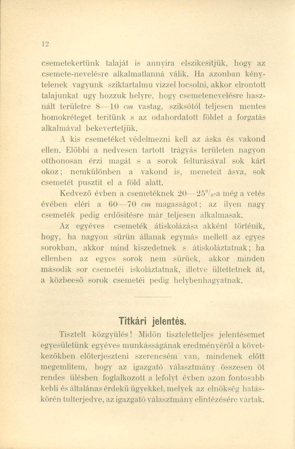 csemetekertünk talaját is annyira elszikesitjük, hogy az csemete-nevelésre alkalmatlanná válik.