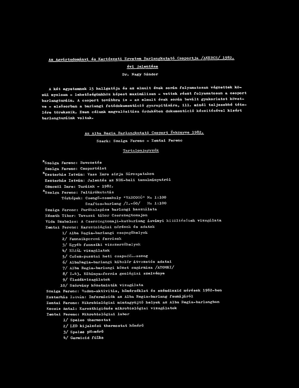 Az Agrártudományi és Kertészeti Egyetem Barlangkutató Csoport,1a /AKEBCS/ 1982. évi jelentése Dr.
