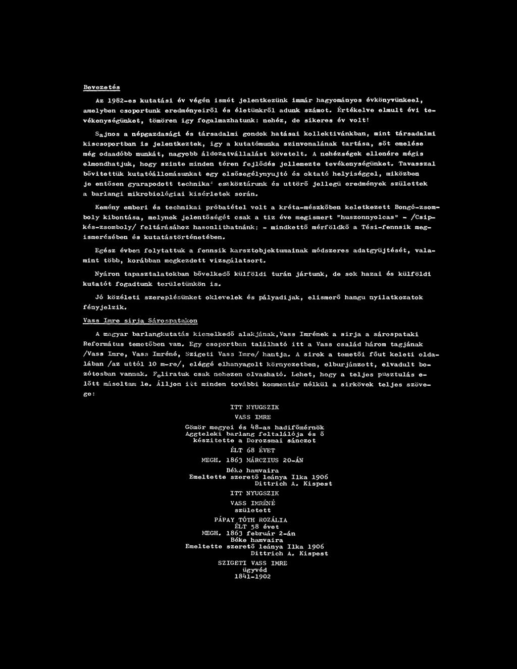 Bevezetés Az 1982-es kutatási év végén ismét jelentkezünk immár hagyományos évkönyvühkeel, amelyben csoportunk eredményeiről és életünkről adunk számot.
