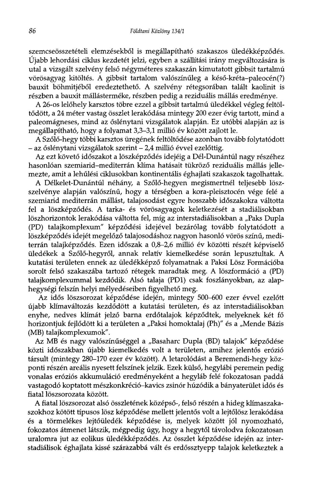 86 Földtani Közlöny 134/1 szemcseösszetételi elemzésekből is megállapítható szakaszos üledékképződés.