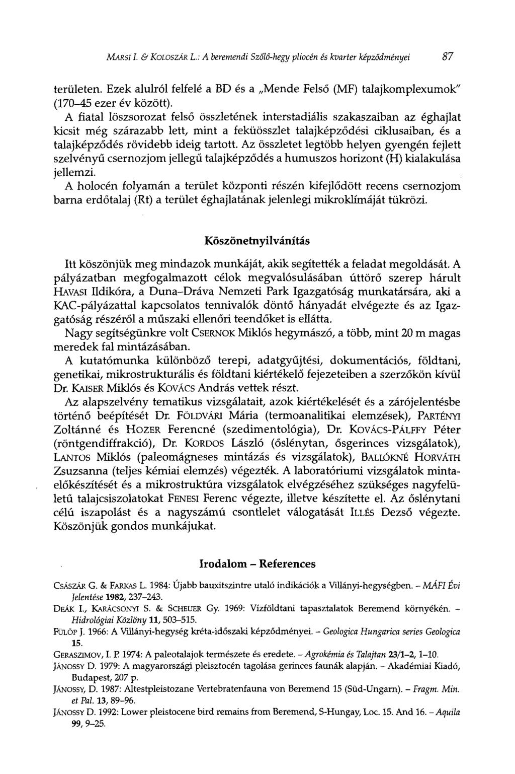 MARSI I. & KOLOSZÁR L.: A beremendi Szőlő-hegy pliocén és kvarter képződményei 87 területen. Ezek alulról felfelé a BD és a Mende Felső (MF) talajkomplexumok" (170-45 ezer év között).
