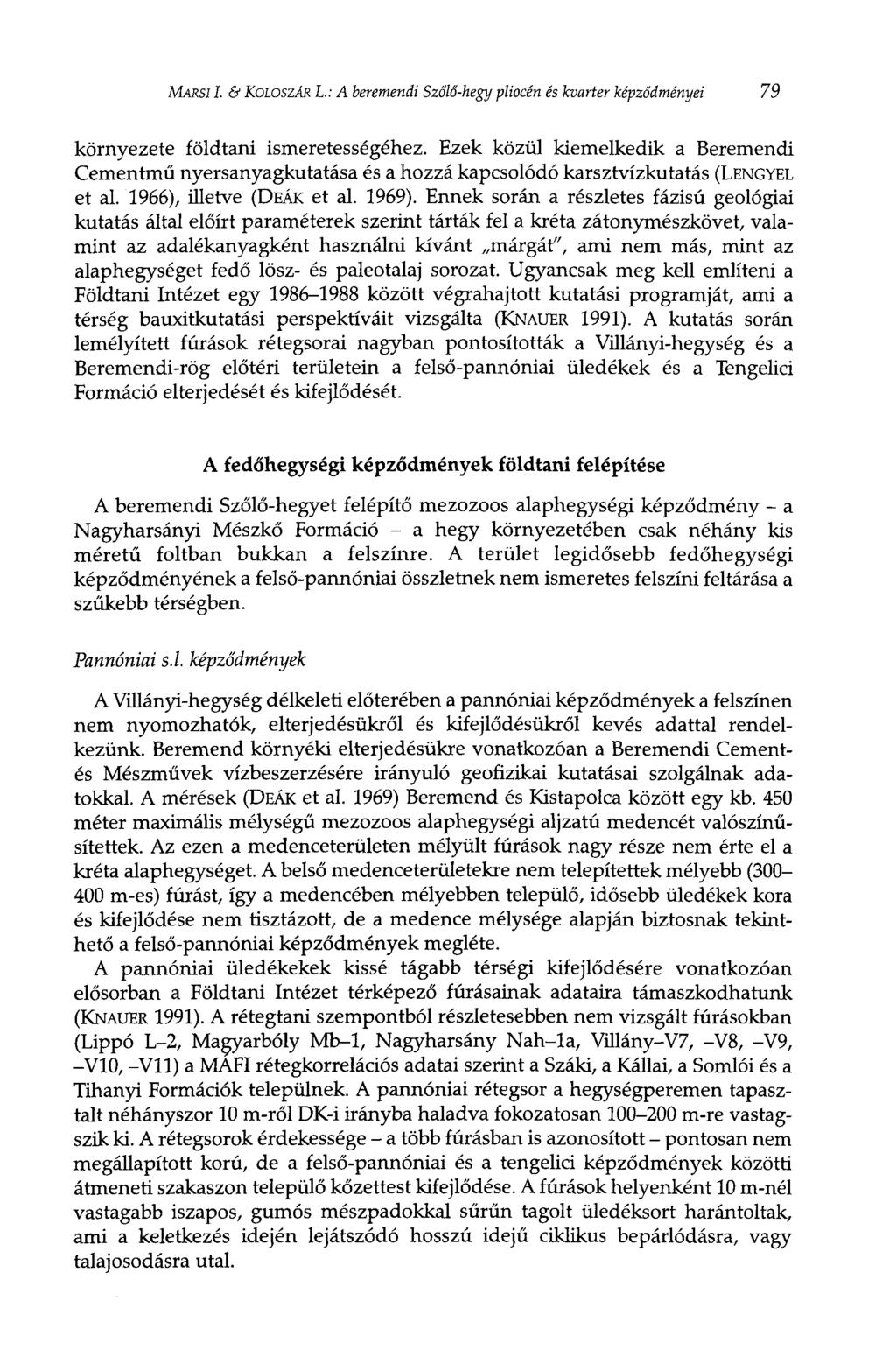 MARSI I. & KOLOSZÁR L.: A beremendi Szőlő-hegy pliocén és kvarter képződményei 79 környezete földtani ismeretességéhez.
