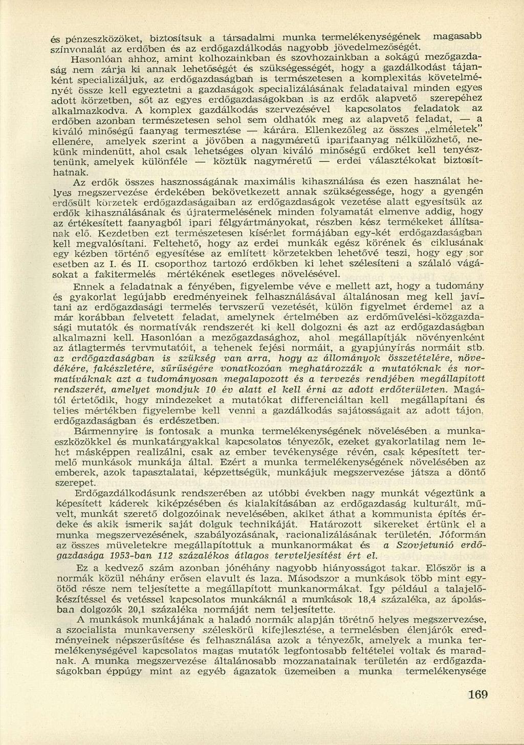 és pénzeszközöket, biztosítsuk a társadalmi munka termelékenységének magasabb színvonalát az erdőben és az erdőgazdálkodás nagyobb jövedelmezőségét.