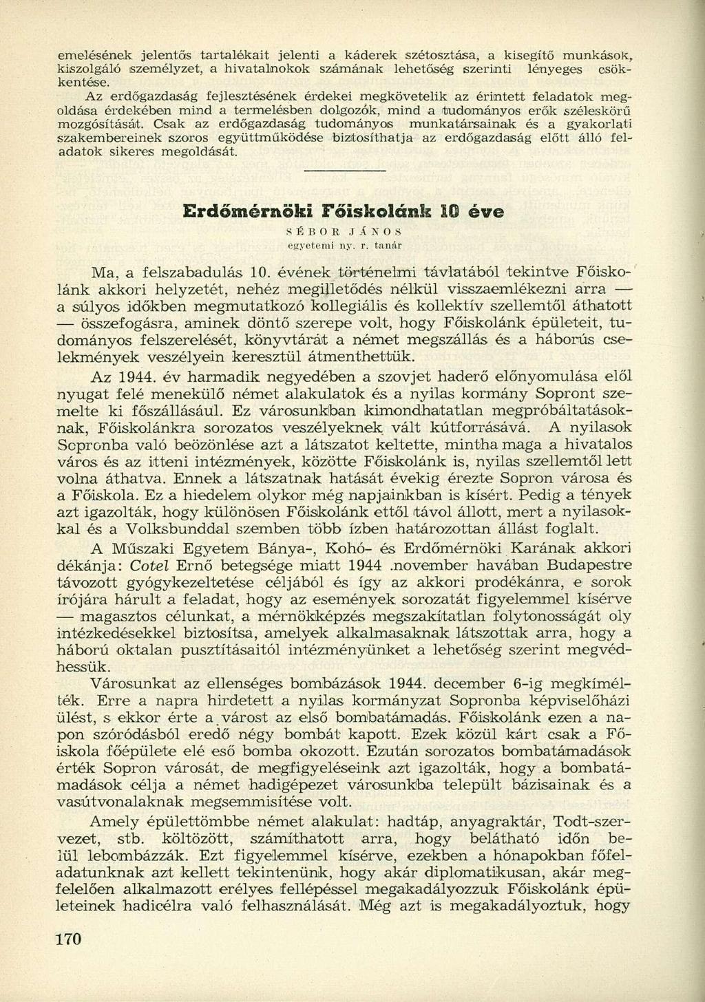 emelésének jelentős tartalékait jelenti a káderek szétosztása, a kisegítő munkások, kiszolgáló személyzet, a hivatalnokok számának lehetőség szerinti lényeges csökkentése.