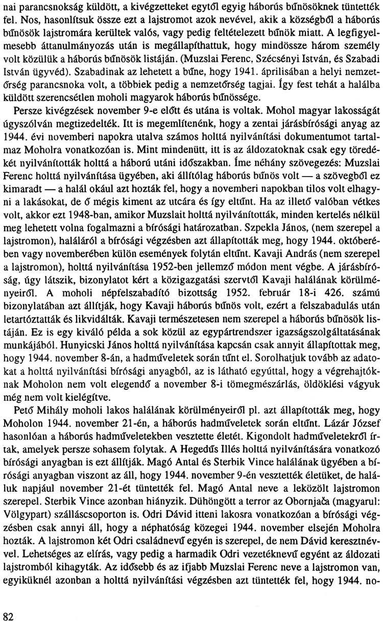 nai parancsnokság küldött, a kivégzetteket egytől egyig háborús bűnösöknek tüntették fel.