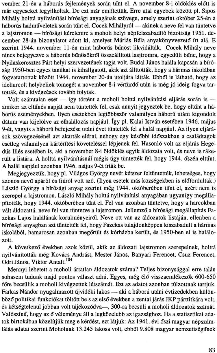 vember 21-én a háborús fejlemények során tűnt el. A november 8-i öldöklés előtt is már egyeseket legyilkoltak. De ezt már említettük. Erre utal egyebek között pl.