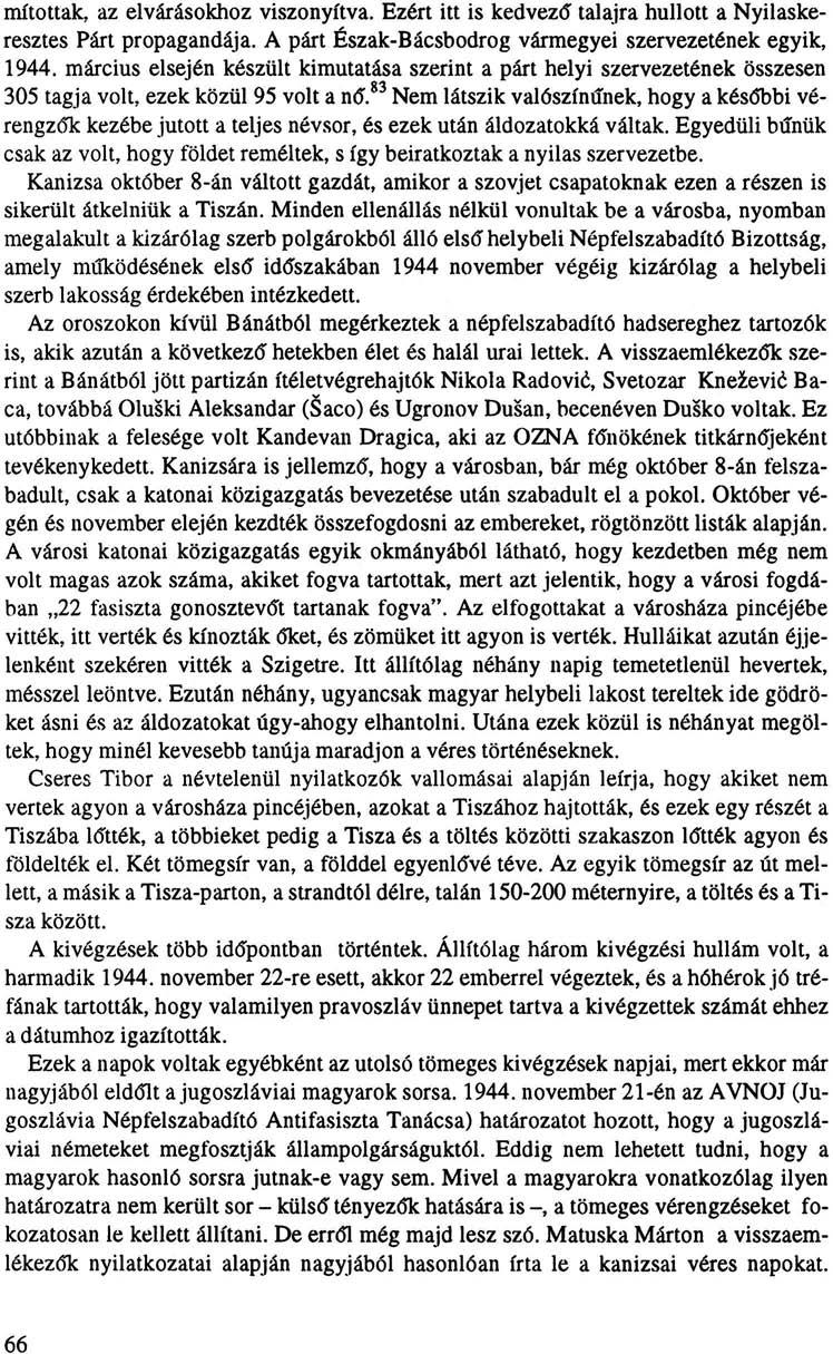 mítottak, az elvárásokhoz viszonyítva. Ezért itt is kedvezd talajra hullott a Nyilaskeresztes Párt propagandája. A párt Észak-Bácsbodrog vármegyei szervezetének egyik, 1944.