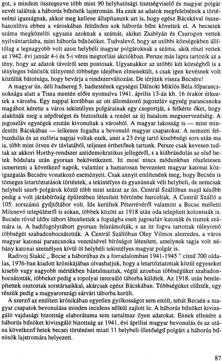 got, s mindezt összegezve több mint 90 helyhatósági tisztségviselő és magyar polgár nevét találtuk a háborús bűnösök lajstromán.