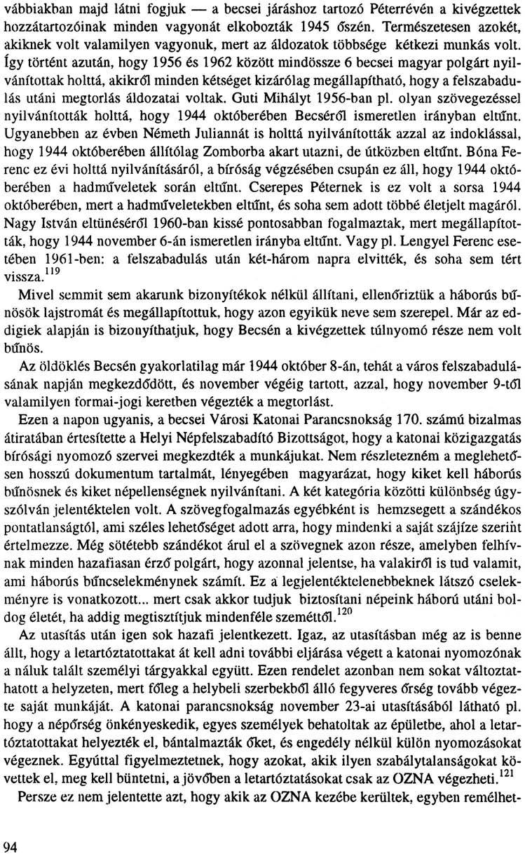 vábbiakban majd látni fogjuk a becsei járáshoz tartozó Péterrévén a kivégzettek hozzátartozóinak minden vagyonát elkobozták 1945 őszén.