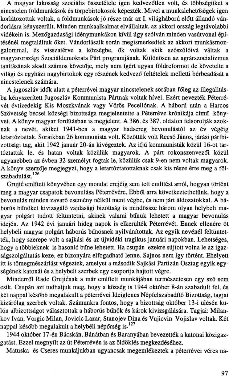 A magyar lakosság szociális összetétele igen kedvezőtlen volt, és többségüket a nincstelen földmunkások és törpebirtokosok képezték.