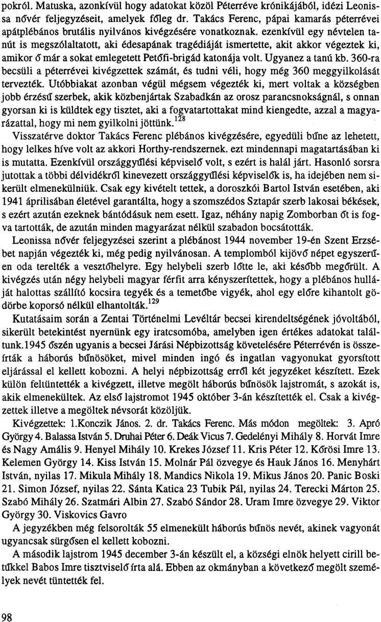 pókról. Matuska, azonkívül hogy adatokat közöl Péterréve krónikájából, idézi Leonissa nővér feljegyzéseit, amelyek főleg dr.