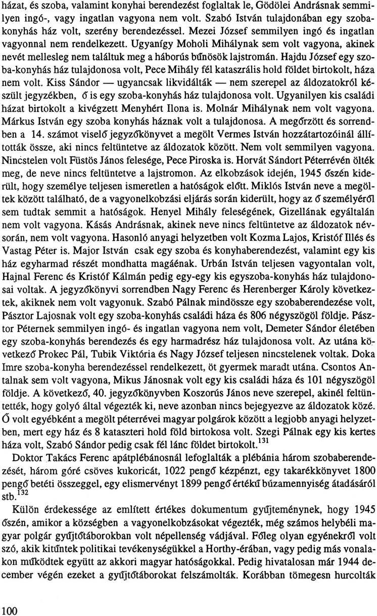 házat, és szoba, valamint konyhai berendezést foglaltak le, Gödölei Andrásnak semmilyen ingó-, vagy ingatlan vagyona nem volt.