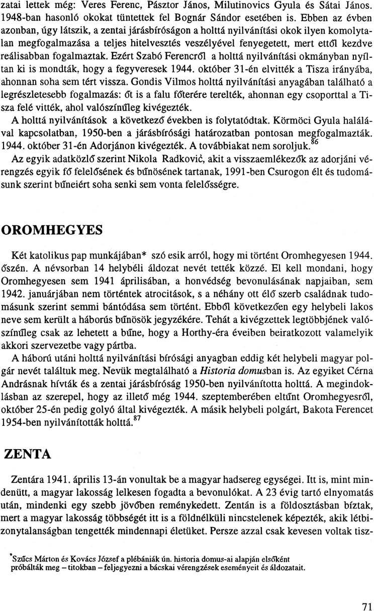 zatai lettek még: Veres Ferenc, Pásztor János, Milutinovics Gyula és Sátai János. 1948-ban hasonló okokat tüntettek fel Bognár Sándor esetében is.