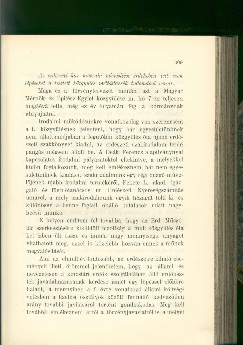 609 Az erdészeti kar műszaki minősítése érdekében tett ezen lépéseket a tisztelt közgyűlés méltóztassék tudomásul venni.