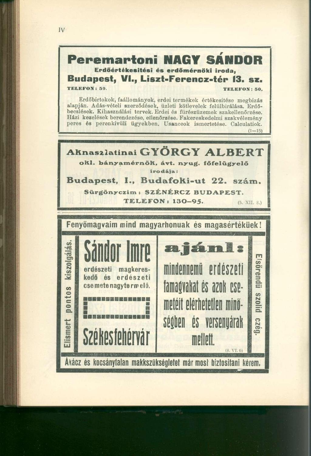 P e r e m a r t o n i N A G Y S Á N D O R Erdőértékesitési é s erdömérnöki iroda, Budapest, VI., Liszt-Ferencz-tér 13. sz. TELEFOS: 50. TELEFON: 50.