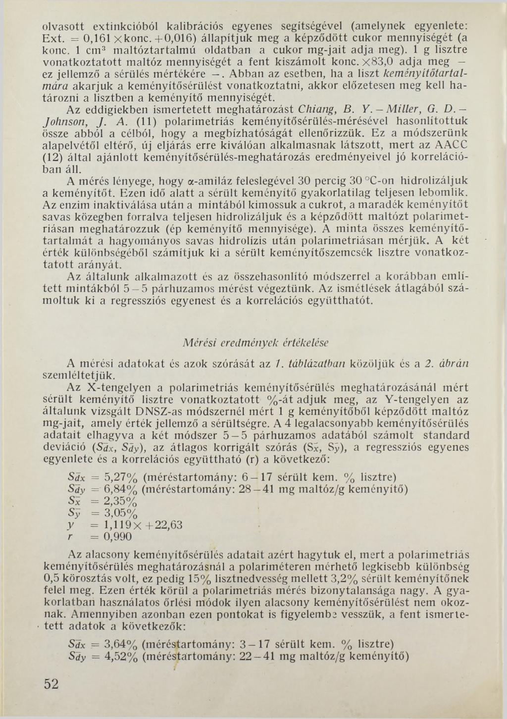 olvasott extinkcióból kalibrációs egyenes segítségével (amelynek egyenlete: Ext. = 0,161 x ko n c.+0,016) állapítjuk meg a képződött cukor mennyiségét (a konc.